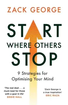 Start Where Others Stop. 9 strategies for optimising your mind, Paperback/***