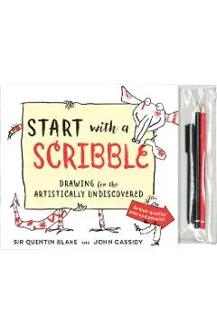 Start with a Scribble: Quentin Blake's How-To-Draw Book for Kids and Adults - Quentin Blake