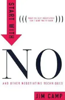 Start with No: The Negotiating Tools That the Pros Don't Want You to Know, Hardcover/Jim Camp