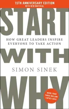 Start With Why. 15th Anniversary Edition: How Great Leaders Inspire Everyone to Take Action, Special ed, Paperback/Simon Sinek