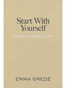 Start With Yourself: A New Vision for Work & Life, Paperback/Emma Grede