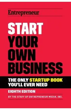 Start Your Own Business - The Staff Of Entrepreneur Media