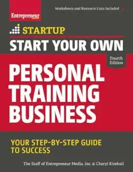 Start Your Own Personal Training Business: Your Step-By-Step Guide to Success, Paperback/Entrepreneur Media