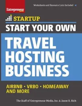 Start Your Own Travel Hosting Business: Airbnb, Vrbo, Homeaway, and More, Paperback/Entrepreneur Media
