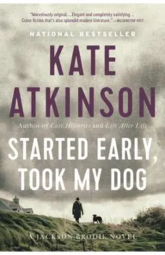Started Early, Took My Dog - Kate Atkinson