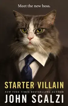 Starter Villain, Paperback/John Scalzi