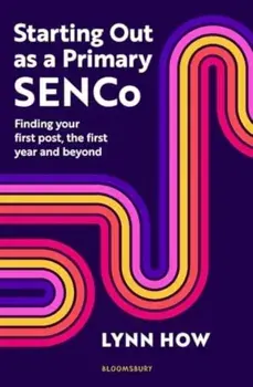 Starting Out as a Primary SENCo. Finding your first post, the first year and beyond, Paperback/Lynn How
