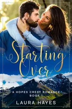 Starting Over: Inspirational Romance (Christian Fiction) (A Hopes Crest Christian Romance Book 1), Paperback/Laura Hayes