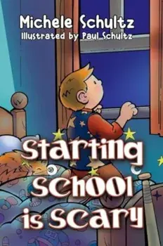 Starting School is Scary, Paperback/Michele Schultz