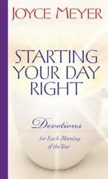 Starting Your Day Right: Devotions for Each Morning of the Year, Hardcover/Joyce Meyer