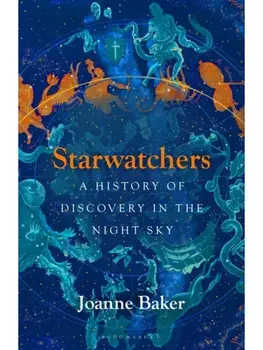 Starwatchers. A History of Discovery in the Night Sky, Hardback/Joanne Baker