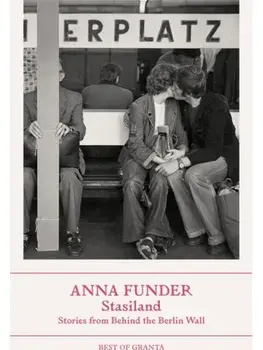 Stasiland. Stories from Behind the Berlin Wall, Paperback/Anna Funder