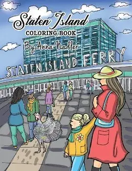 Staten Island Coloring Book: 23 Famous Staten Island Sites for You to Color While You Learn About Their History, Paperback/Anna Nadler