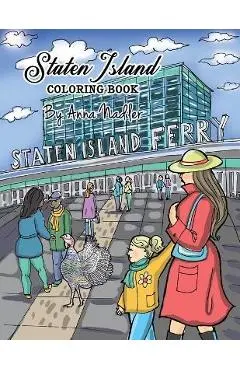 Staten Island Coloring Book: 23 Famous Staten Island Sites for You to Color While You Learn About Their History - Anna Nadler