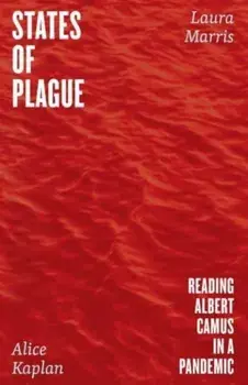States of Plague. Reading Albert Camus in a Pandemic, Paperback/Laura Marris