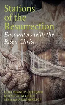 Stations of the Resurrection. Encounters with the Risen Christ, Paperback/Malcolm Guite