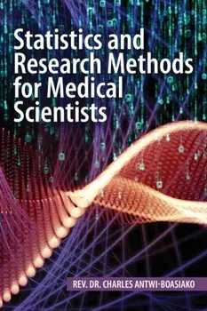 Statistics and Research Methods for Medical Scientists, Paperback/Charles Antwi-Boasiako