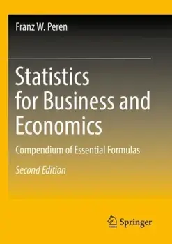 Statistics for Business and Economics. Compendium of Essential Formulas, 2nd ed. 2022, Paperback/Franz W. Peren