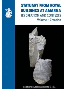 Statuary from Royal Buildings at Amarna (2-volume set). Its Creation and Contexts, This first edition is a limited, collectors' editi, Hardback/Marsha Hill