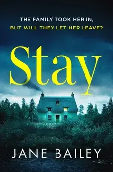 Stay. A totally chilling and unputdownable thriller, Paperback/Jane Bailey
