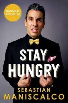 Stay Hungry, Paperback/Sebastian Maniscalco