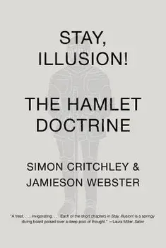 Stay, Illusion!: The Hamlet Doctrine, Paperback/Simon Critchley