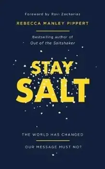 Stay Salt: The World Has Changed: Our Message Must Not, Paperback/Rebecca Manley Pippert