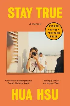 Stay True. Winner of the Pulitzer Prize in Memoir, Paperback/Hua Hsu