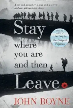 Stay Where You Are and Then Leave, Paperback/John Boyne