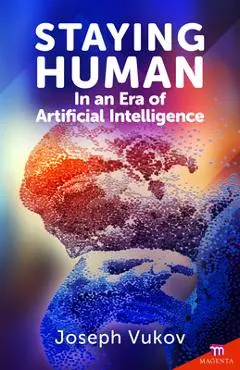 Staying Human in an Era of Artificial Intelligence - Joseph Vukov