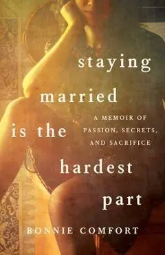 Staying Married Is the Hardest Part - Bonnie Comfort