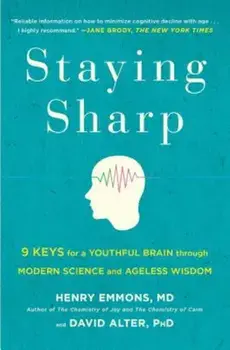 Staying Sharp: 9 Keys for a Youthful Brain Through Modern Science and Ageless Wisdom, Paperback/Henry Emmons MD