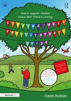 Staying Well Facilitator's Guide. How to Support Children whose Best Friend is Leaving, Paperback/Claire Holmes