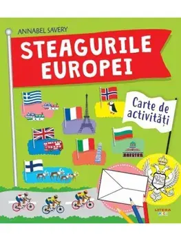 Steagurile Europei. Carte de activitati/Annabel Savery