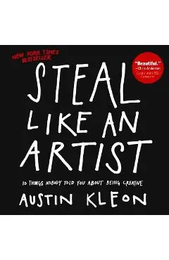 Steal Like an Artist - Austin Kleon