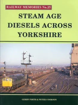 Steam Age Diesels Across Yorkshire, Paperback/Peter Cookson