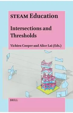Steam Education: Intersections and Thresholds - Yichien Cooper