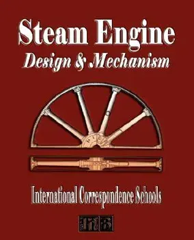 Steam Engine Design and Mechanism, Paperback/International Correspondence Schools