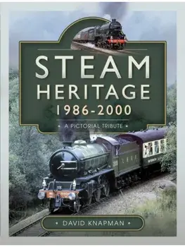 Steam Heritage, 1986–2000. A Pictorial Journey, Hardback/David Knapman