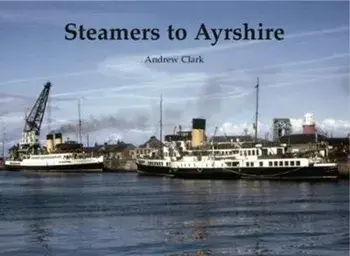 Steamers to Ayrshire, Paperback/Andrew Clark