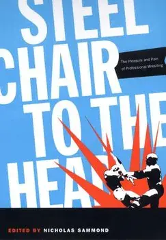Steel Chair to the Head-PB, Paperback/Nicholas Sammond