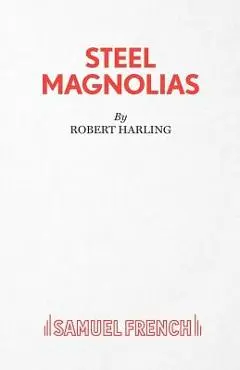 Steel Magnolias - Robert Harling