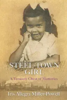 Steel-Town Girl, Paperback/Iris Allegra Miller-Powell
