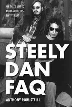 Steely Dan FAQ: All That's Left to Know about This Elusive Band, Paperback/Anthony Robustelli