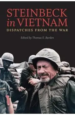 Steinbeck in Vietnam: Dispatches from the War - John Steinbeck