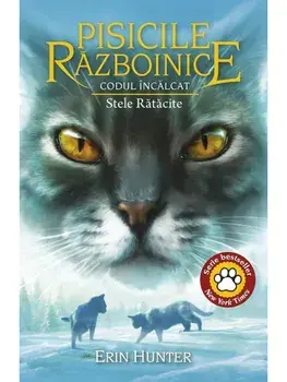 Stele ratacite. Seria Codul incalcat. Volumul 37/Erin Hunter