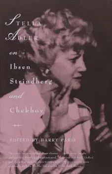 Stella Adler on Ibsen, Strindberg, and Chekhov, Paperback/Stella Adler