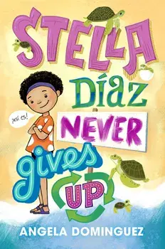 Stella Díaz Never Gives Up, Paperback/Angela Dominguez