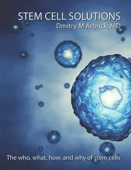 Stem Cell Solutions: The who, what, how, and why of stem cells, Paperback/Dmitry M. Arbuck MD