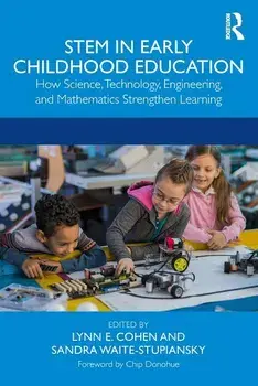 Stem in Early Childhood Education: How Science, Technology, Engineering, and Mathematics Strengthen Learning, Paperback/Lynn E. Cohen